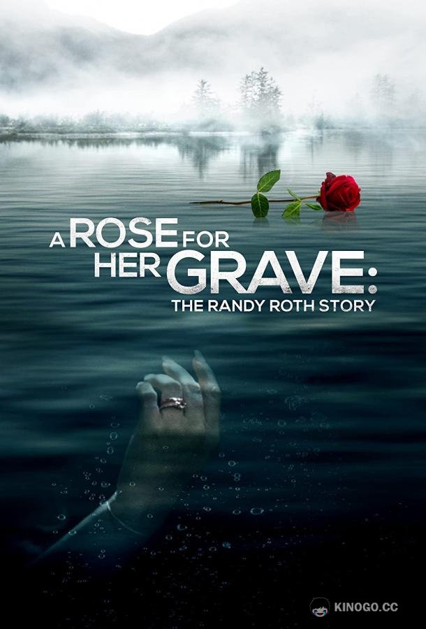 Роза на её могиле: История Рэнди Рота A Rose for Her Grave: The Randy Roth Story (2023)